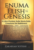 ENUMA ELISH VS GENESIS: Il Libro Perduto Sulla Storia Della Creazione Dei Babilonesi (Italian Edition) B0FKN519CF Book Cover