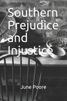 Southern Prejudice and Injustice 0984494839 Book Cover