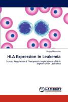 HLA Expression in Leukemia: Status, Regulation & Therapeutic Implications of HLA Expression in Leukemia 3848432471 Book Cover