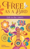 Free as a Bird: Life in the 1960's B0BF6T5J3S Book Cover