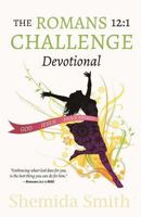 The Romans 12: 1 Challenge: A Guide to Living Righteously in an Unrighteous World 1517273854 Book Cover