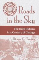 Roads In The Sky: The Hopi Indians In A Century Of Change (Conflict and Social Change Series) 0813325110 Book Cover