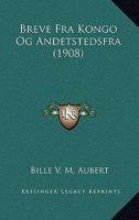 Breve Fra Kongo Og Andetstedsfra (1908) 1141339242 Book Cover