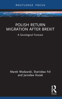 Polish Return Migration after Brexit: A Sociological Forecast 1032583835 Book Cover