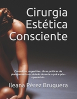 Cirurgia Estética Consciente: Conselhos, sugestões, dicas práticas de planejamento e cuidado durante o pré e pós-operatório. (Edição Portugues) (Portuguese Edition) 1693015102 Book Cover
