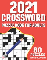 2021 Crossword Puzzle Book For Adults: 80 Crossword Puzzles Book For Adults With Solutions As A Great Gift For Holiday Enjoyment for Adult, Senior Men And Women By Solving Word Puzzles B08T48HM6L Book Cover