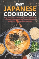 Easy Japanese Cookbook: Classic And Modern Recipes Made Easy For Everyday Cooking B0BW384MMW Book Cover