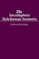 The Incomplete Reichenau Sonnets: ShortWorks Poetry February Issue 2014 1500907758 Book Cover