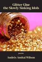 Glitter Glue the Slowly Sinking Idols 1639800905 Book Cover