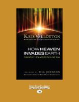 How Heaven Invades Earth: Transform the World Around You (16pt Large Print Edition) 0800797280 Book Cover