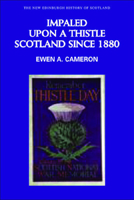 Impaled Upon a Thistle: Scotland since 1880 0748613153 Book Cover
