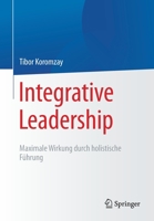 Integrative Leadership: Maximale Wirkung durch holistische Führung 3662629720 Book Cover