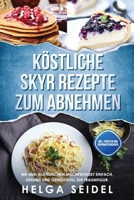 K�stliche Skyr Rezepte zum Abnehmen: Mit dem isl�ndischen Milchprodukt einfach, gesund und genussvoll zur Traumfigur. Inkl. Punkten und N�hrwertangaben 1087850312 Book Cover