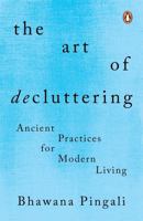 The Art of Decluttering: Ancient Practices for modren Living 0143453130 Book Cover