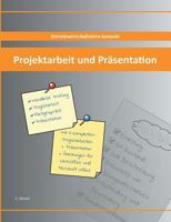 Projektarbeit und Präsentation: Betriebswirtschaftslehre kompakt 3752876638 Book Cover