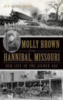 Molly Brown from Hannibal, Missouri: Her Life in the Gilded Age 1609498712 Book Cover
