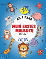 Mein erstes Kinder-Malbuch TIERE - Ab 1 Jahr: Apprendre à colorier pour enfants d'1 an - À partir d'1 an - Cahier coloriage pour garçons & filles, 50 ... gribouillage contre - B08SKRSP96 Book Cover