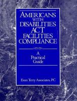 Americans with Disabilities Act Facilities Compliance: A Practical Guide 0471591920 Book Cover