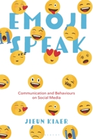 Emoji Speak: Communication and Behaviours on Social Media 1350371505 Book Cover