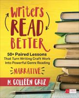 Writers Read Better: Narrative: 50+ Paired Lessons That Turn Writing Craft Work Into Powerful Genre Reading 1506349447 Book Cover