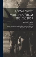 Loyal West Virginia 1861-1865 1016117663 Book Cover