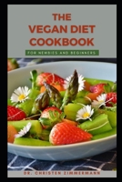 THE VEGAN DIET COOKBOOK FOR NEWBIES AND BEGINNERS B0BKSCTYNC Book Cover