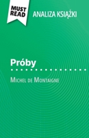 Próby ksiazka Michel de Montaigne (Analiza ksiazki): Pelna analiza i szczególowe podsumowanie pracy (Polish Edition) 2808616023 Book Cover
