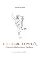 Complexe d'Hermès Le: Regards philosophiques sur la traduction 0776630458 Book Cover