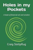 Holes in My Pockets: A Book of Financial Wit and Wisdom 1797896792 Book Cover