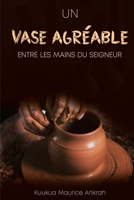 Un Vase Agréable Entre Les Mains Du Seigneur (French Edition) B0CNSNKWXV Book Cover