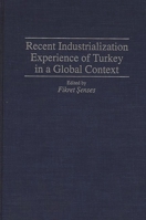 Recent Industrialization Experience of Turkey in a Global Context: (Contributions in Economics and Economic History) 0313273812 Book Cover