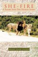 She-Fire: A Safari Into the Human Spirit 1466920971 Book Cover