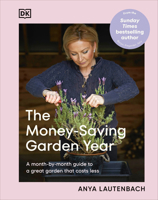 The Money-Saving Garden Year: Plan, Grow, and Enjoy Your Garden Month-by-Month at a Fraction of the Cost 0593967615 Book Cover