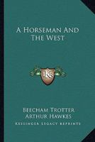 A Horseman And The West 1163181331 Book Cover