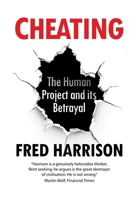 Cheating: The Human Project and its Betrayal 1916517234 Book Cover