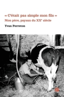 C'était pas simple mon fils - Mon père, paysan du XXe siècle (French Edition) 2754756949 Book Cover