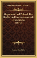 Gegenwart und Zukunft der Rechts- und Staatswissenschaft Deutschlands. 0270248536 Book Cover