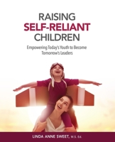 Raising Self-Reliant Children: Empowering Today's Youth to Become Tomorrow's Leaders 1778005101 Book Cover