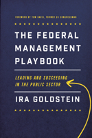 The Federal Management Playbook: Leading and Succeeding in the Public Sector 1626163723 Book Cover