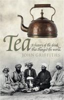 Tea: The Drink That Changed The World 023300212X Book Cover