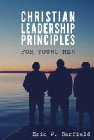 Christian Leadership Principles for Young Men 1535045256 Book Cover