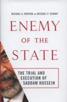 Enemy of the State: The Trial and Execution of Saddam Hussein 0312385560 Book Cover