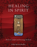 Healing In Spirit: Poems to Comfort and Encourage the Heart 197724145X Book Cover
