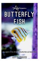 African BUTTERFLY FISH: The secret of the African Butterfly fish and Symbolism. B0FHVGJMGN Book Cover