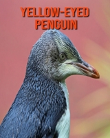 Yellow-Eyed Penguin: Learn About Yellow-Eyed Penguin and Enjoy Colorful Pictures B08MHZBTGW Book Cover
