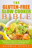 Gluten-Free Slow Cooker Made Easy: 50 Healthy And Delicious Gluten-Free Recipes Anyone Can Make 1511531150 Book Cover