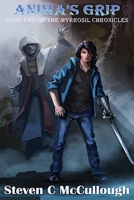 The Myrrosil Chronicles: Anima's Grip 1387257358 Book Cover