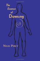 The Essence Of Dowsing 1946014117 Book Cover
