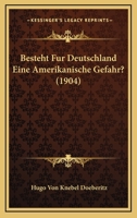 Besteht Fur Deutschland Eine Amerikanische Gefahr? (1904) 1168346088 Book Cover