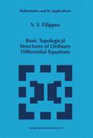 Basic Topological Structures of Ordinary Differential Equations (Mathematics and Its Applications) 0792349512 Book Cover